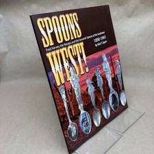Spoons West!: Fred Harvey, the Navajo, and the Souvenir Spoons of the Southwes..