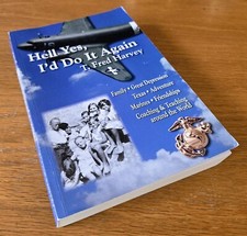 SIGNED: Hell Yes, I'd Do It Again by T. Fred Harvey (Trade, 2017) VERY GOOD